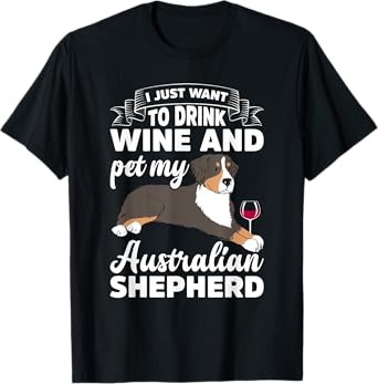 Drink Wine Pet My Australian Shepherd Dog T-Shirt
