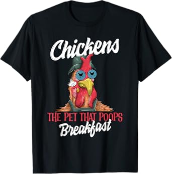 Chickens The Pet That Poops Breakfast Funny Chicken Farmer T-Shirt