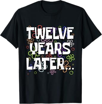Twelve Years Later Funny Meme 12 Year Old 12th Birthday T-Shirt