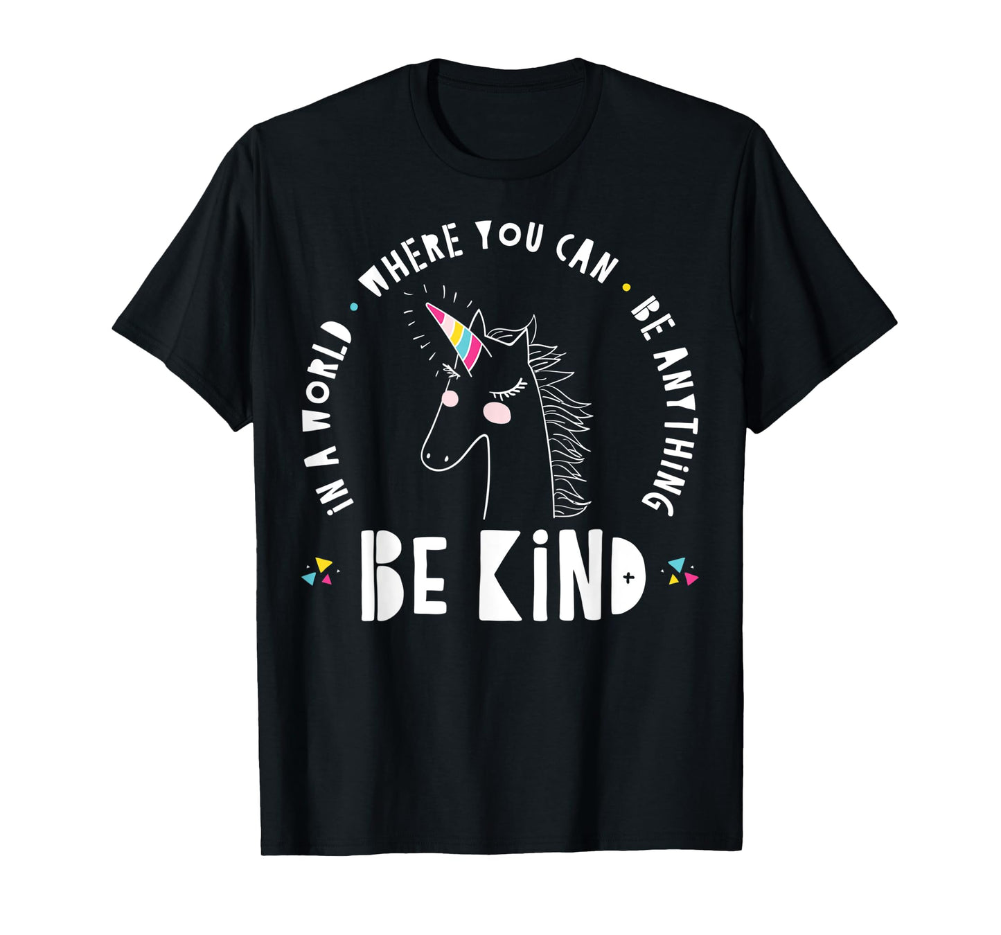 In A World Where You Can Be Anything Be Kind Rainbow Unicorn T-Shirt