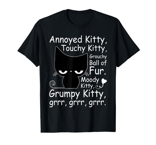 Annoyed Kitty Touchy Kitty Grouchy Kitty Cat Kitten Lovers T-Shirt
