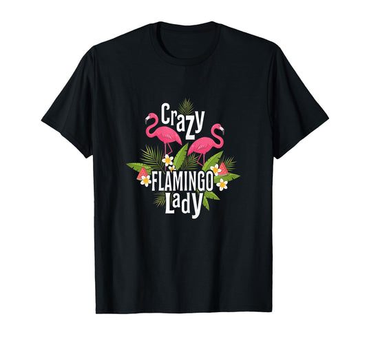 Crazy Flamingo Lady Flamingo Gifts Flamingo Shirt Flamingos T-Shirt