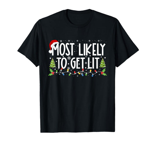 Most Likely To Get Lit Drinking Funny Family Christmas Xmas T-Shirt