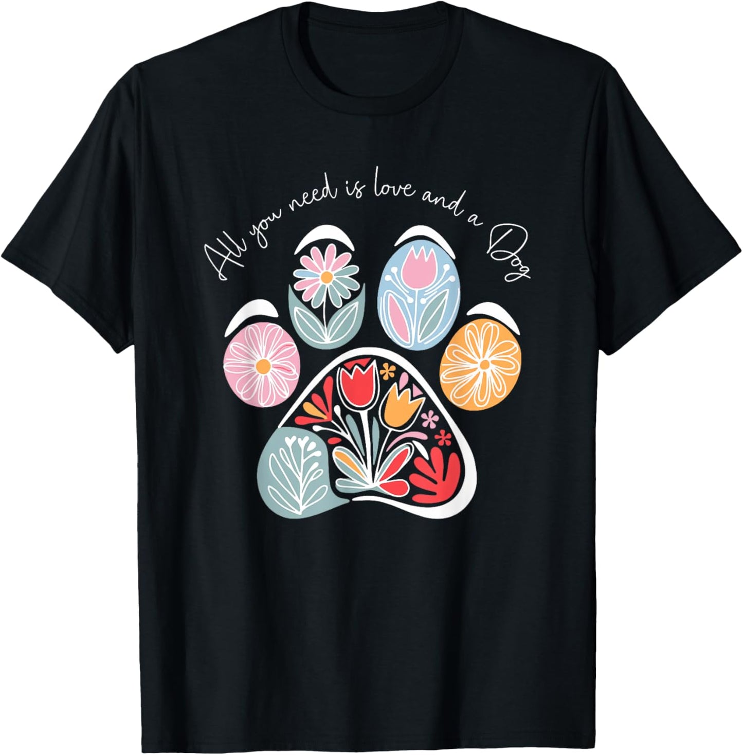 all you need is love and a dog T-Shirt