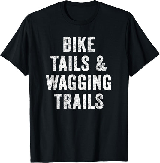 Funny Biker Quote Bike Tails & Wagging Trails Dog Lover Mom T-Shirt