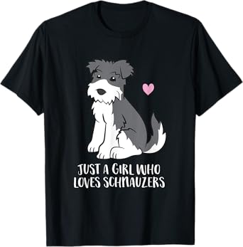 Funny Schnauzer Dog Girl Just a Girl Who Loves Schnauzers T-Shirt