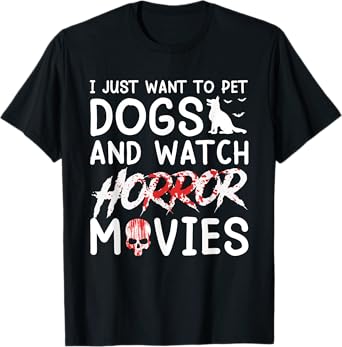 I Just Want To Pet Dogs And Watch Horror Movies Halloween T-Shirt