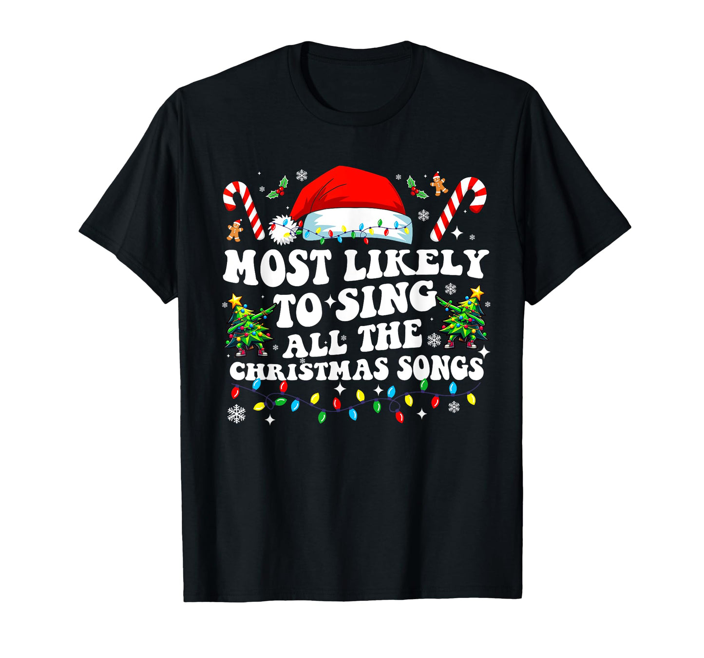Christmas Most likely to sing all the christmas Songs 2024 T-Shirt