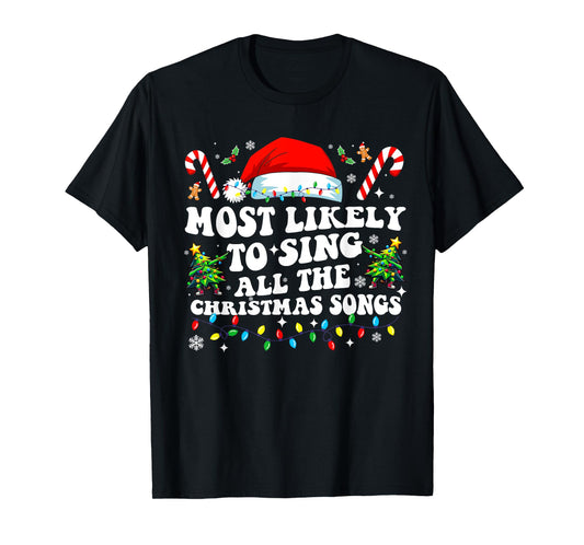 Christmas Most likely to sing all the christmas Songs 2024 T-Shirt