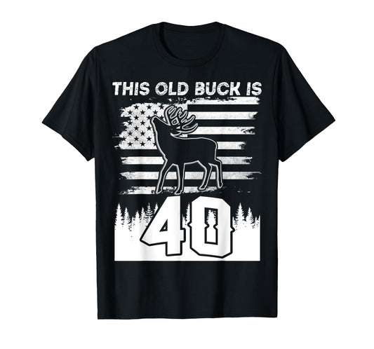 This Old Buck Is 40: 40 Old Deer Hunter 40th Birthday Deer T-Shirt