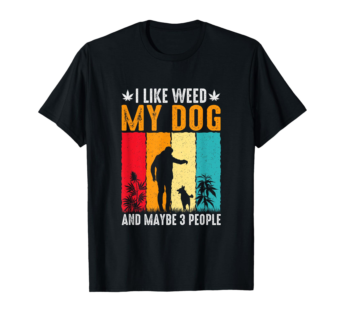 I like Weed and my Dog, dog saying Men Women T-Shirt