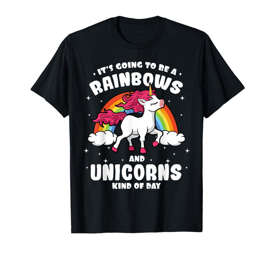 It's Going To Be A Rainbows And Unicorns Kind Of Day Shirt T-Shirt