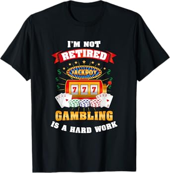 Mens Womens Gambling Retiree T Shirt, Funny Casino Shirts T-Shirt