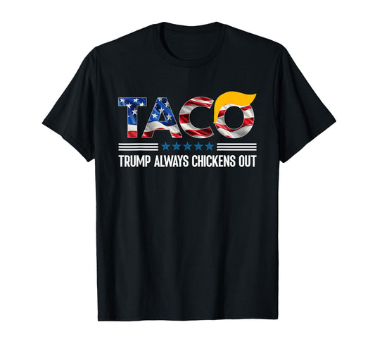 Funny Trump Taco Trump Always Chickens Out T-Shirt
