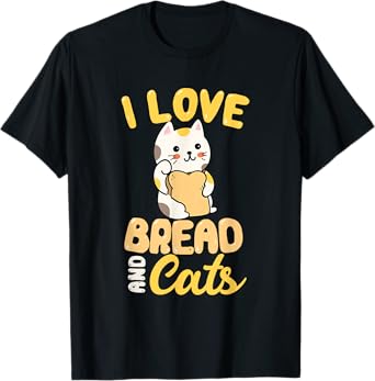 I Love Bread And Cats T-Shirt