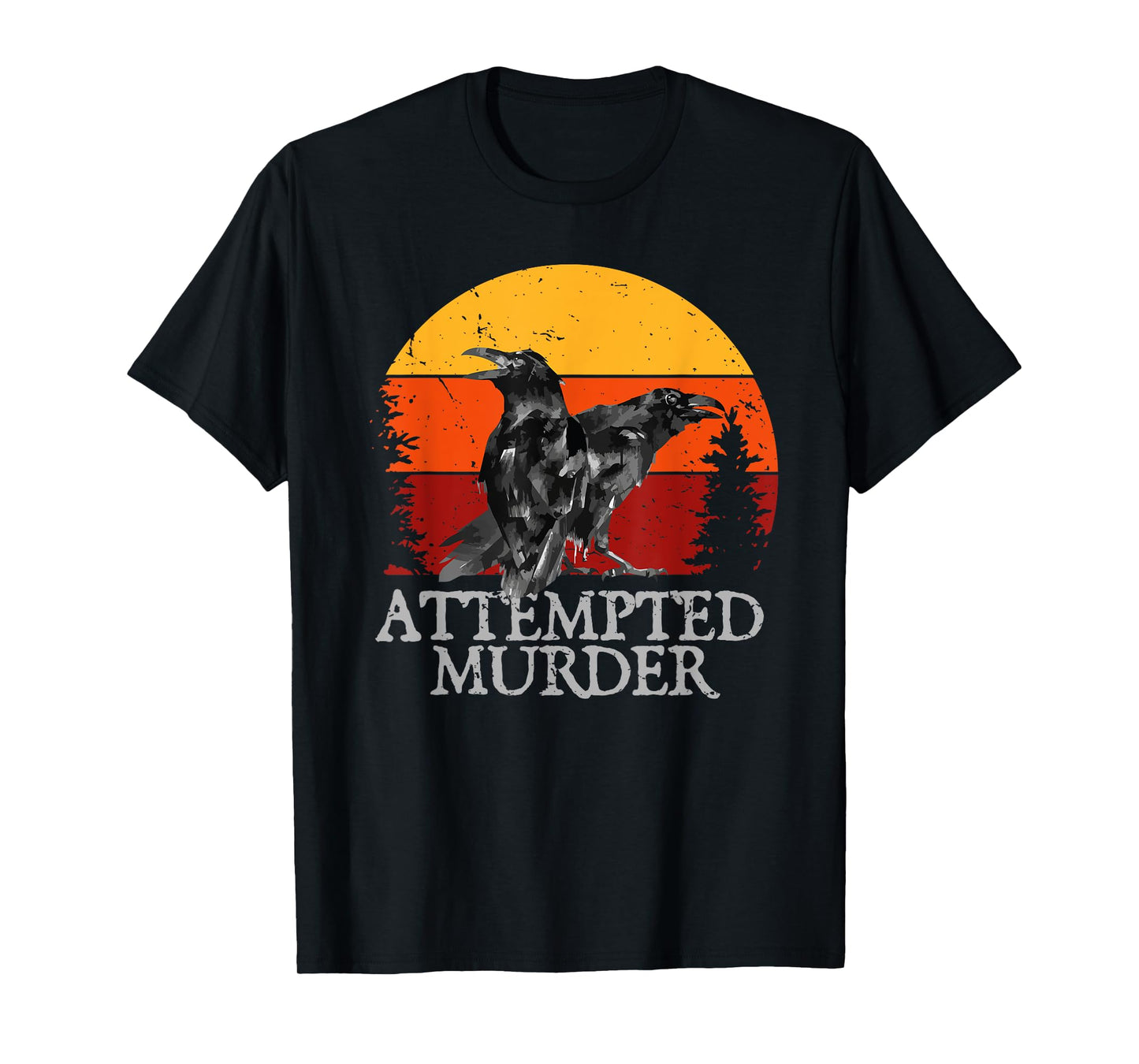 Attempted Murder Crows & Ravens Funny Crow T-Shirt