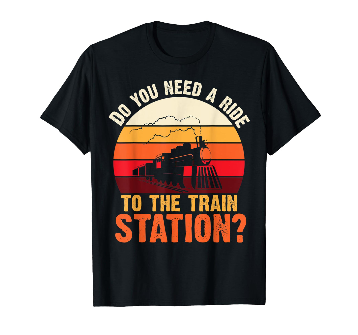 Do You Need a Ride To The train Station Retro Vintage Train T-Shirt