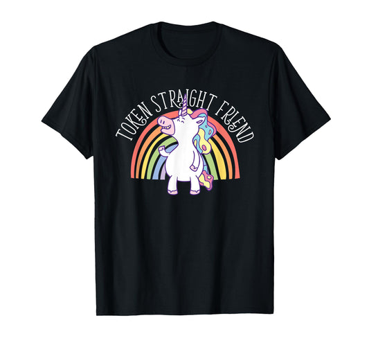 Token Straight Friend LGBTQ Ally Gay Pride Rainbow Unicorn T-Shirt