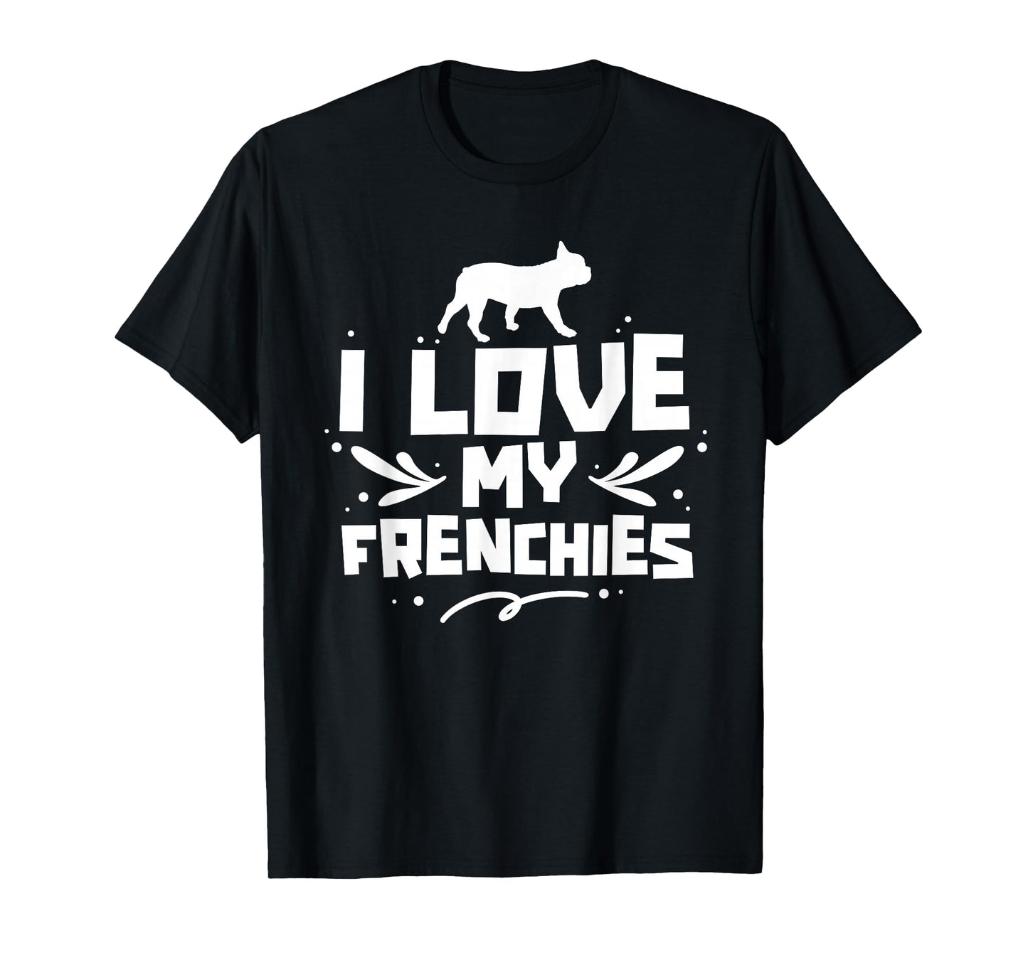 I Love My Frenchies Lover Owner French Bulldog Frenchie T-Shirt