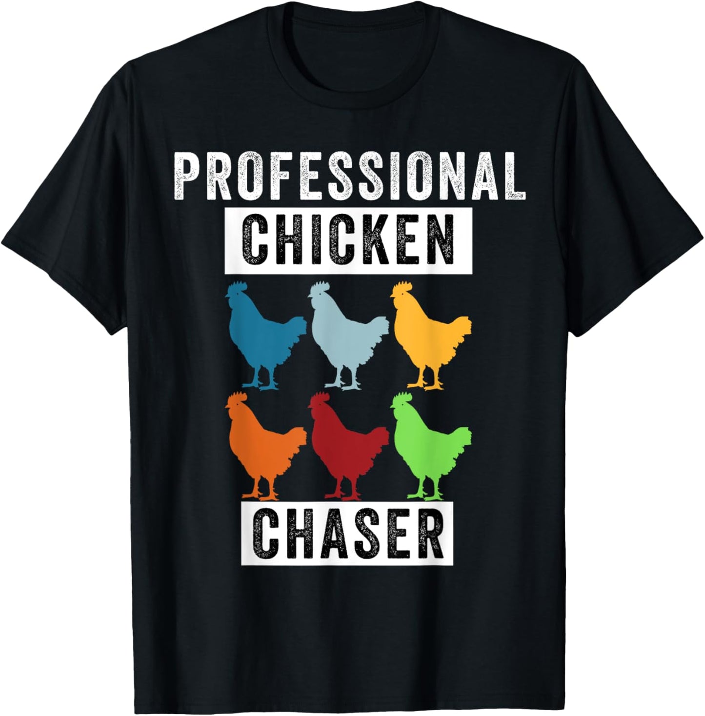 Funny Chicken, Professional Chicken Chaser, Chicken Lovers T-Shirt