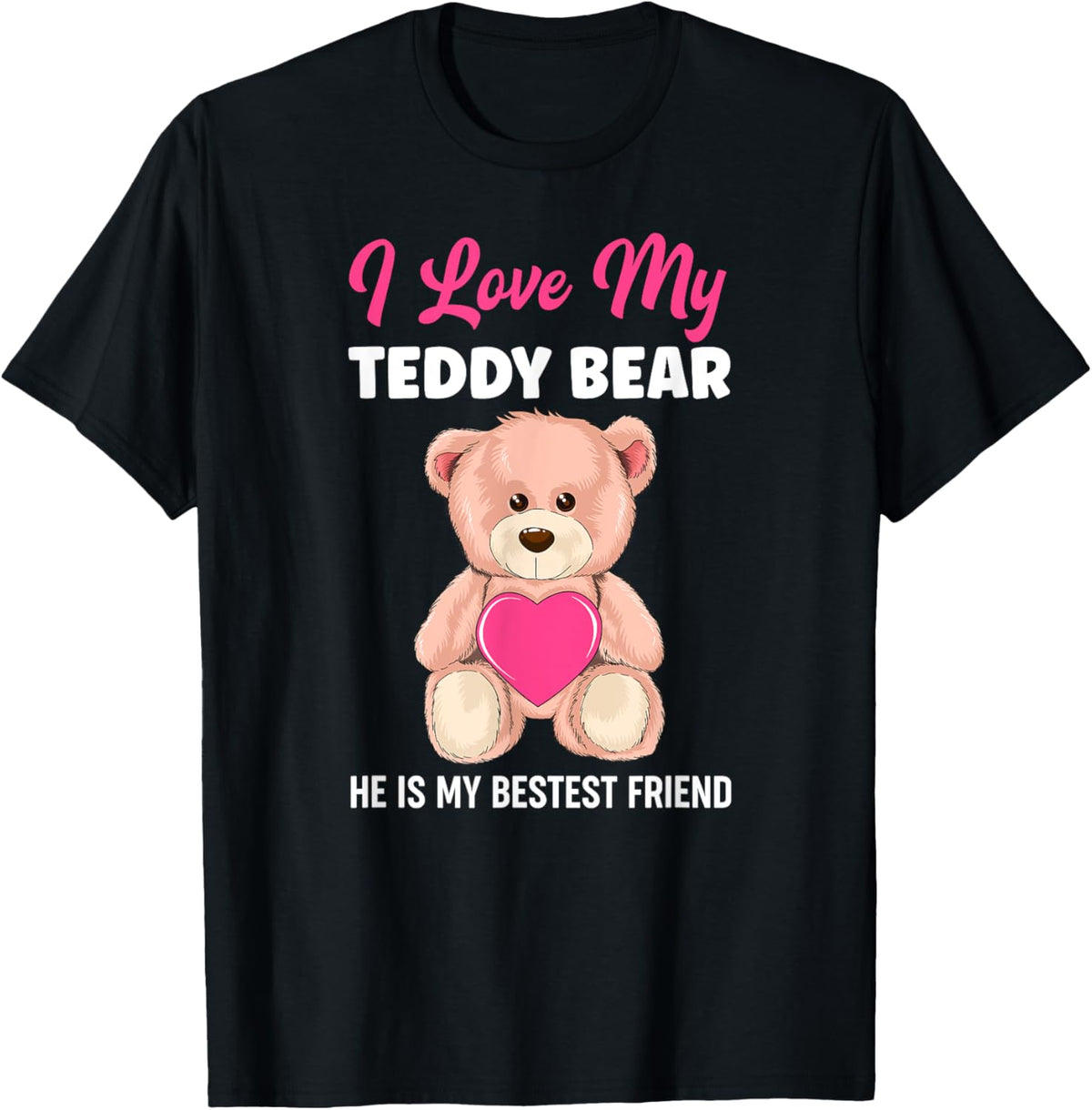 I Love My Teddy Bear Best Friend Girl Teddy Bears Girls T-Shirt