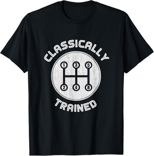 Classically trained Funny Three Pedals Car Guys T-Shirt