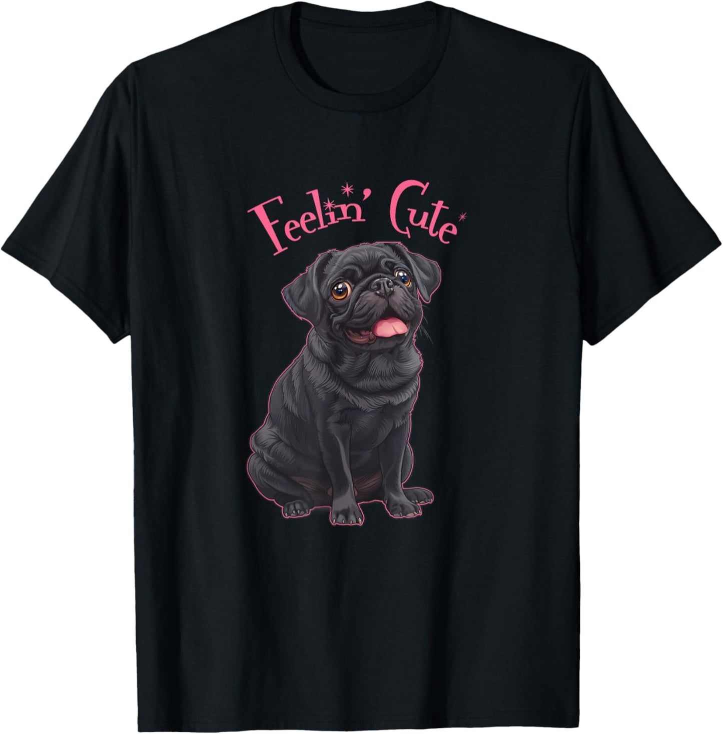 Funny Womens Girls Feelin' Cute Black Pug Lover T-Shirt