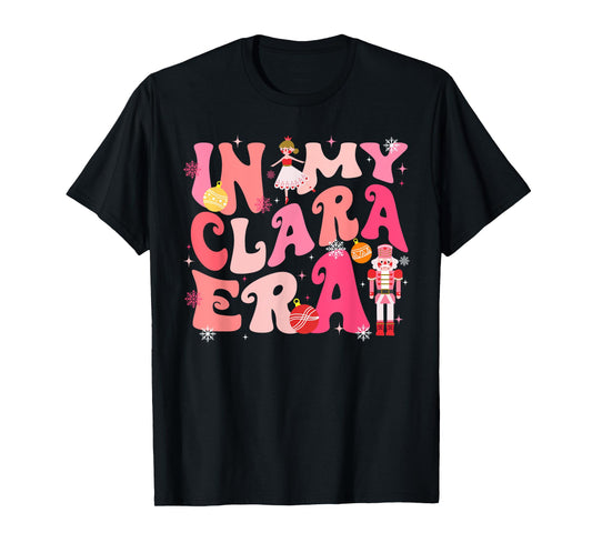 In My Clara Era Nutcracker Xmas Christmas Pajamas Holiday T-Shirt