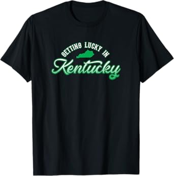 Best Kentucky Home State Shirt Getting Lucky