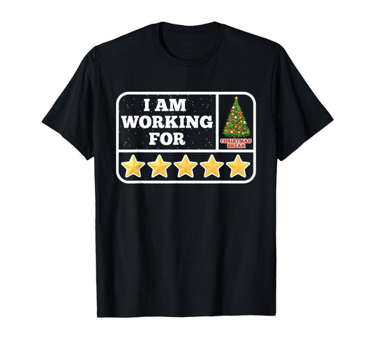 I Am Working For Christmas Break 5 Stars Teacher Xmas Tree T-Shirt