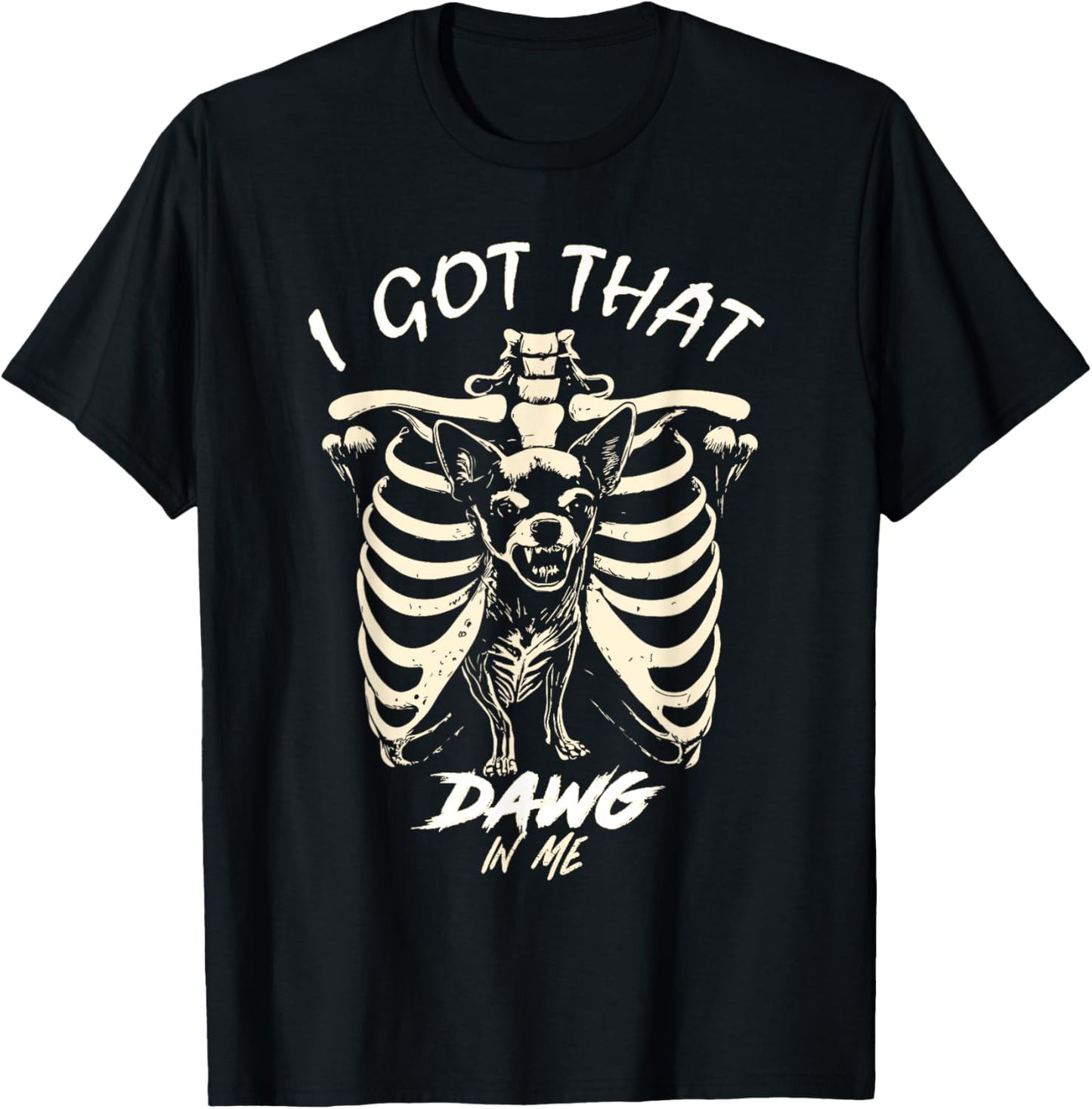 I Got That Dog In Me Skeleton Chihuahua Funny Viral Dog Meme T-Shirt