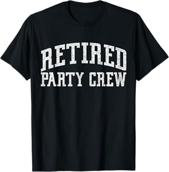 Retired Party Crew Retired Squad Funny Retire Team Vintage T-Shirt