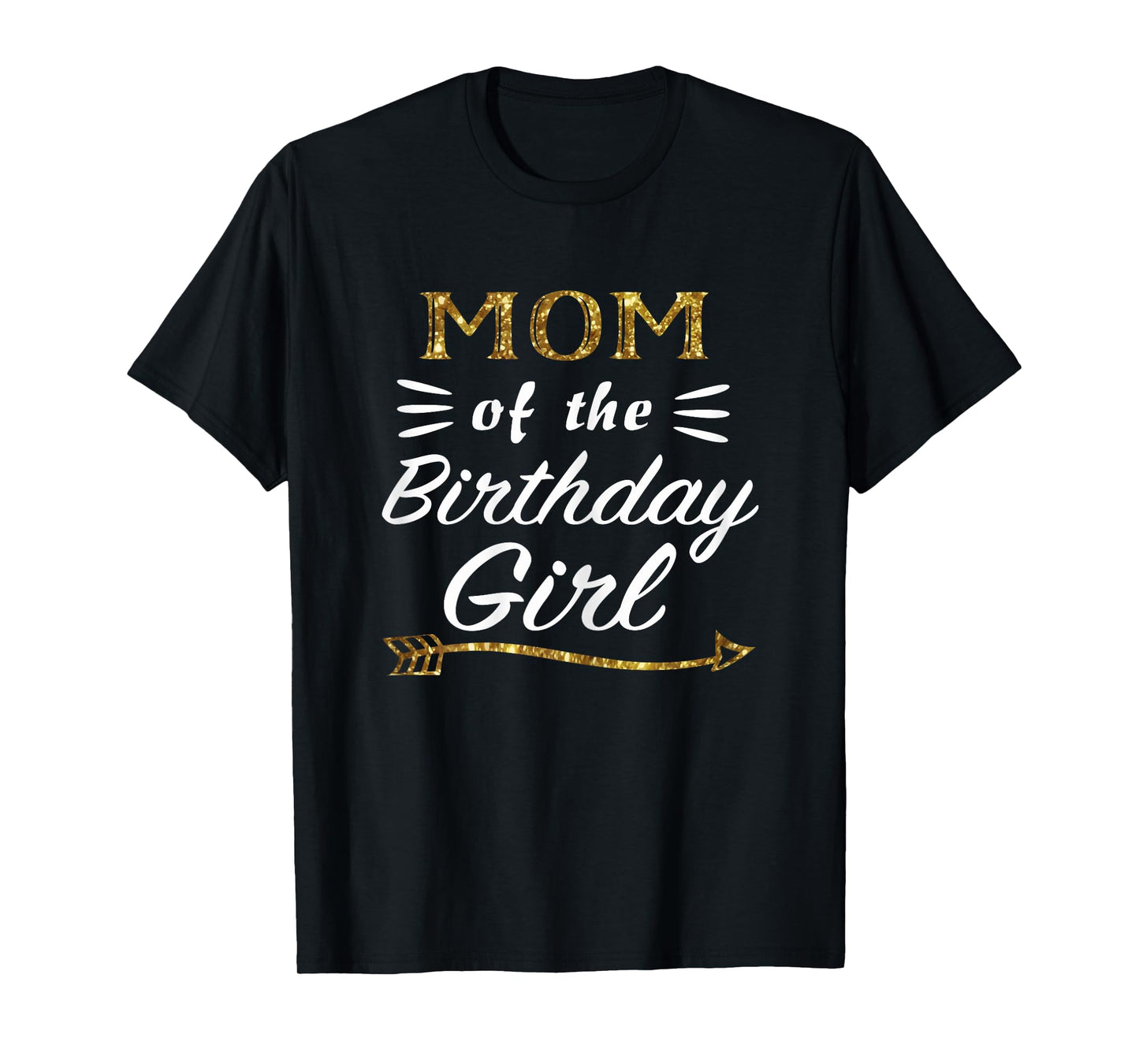 Mom of the Birthday Girl Matching Family Gold Design Mommy T-Shirt