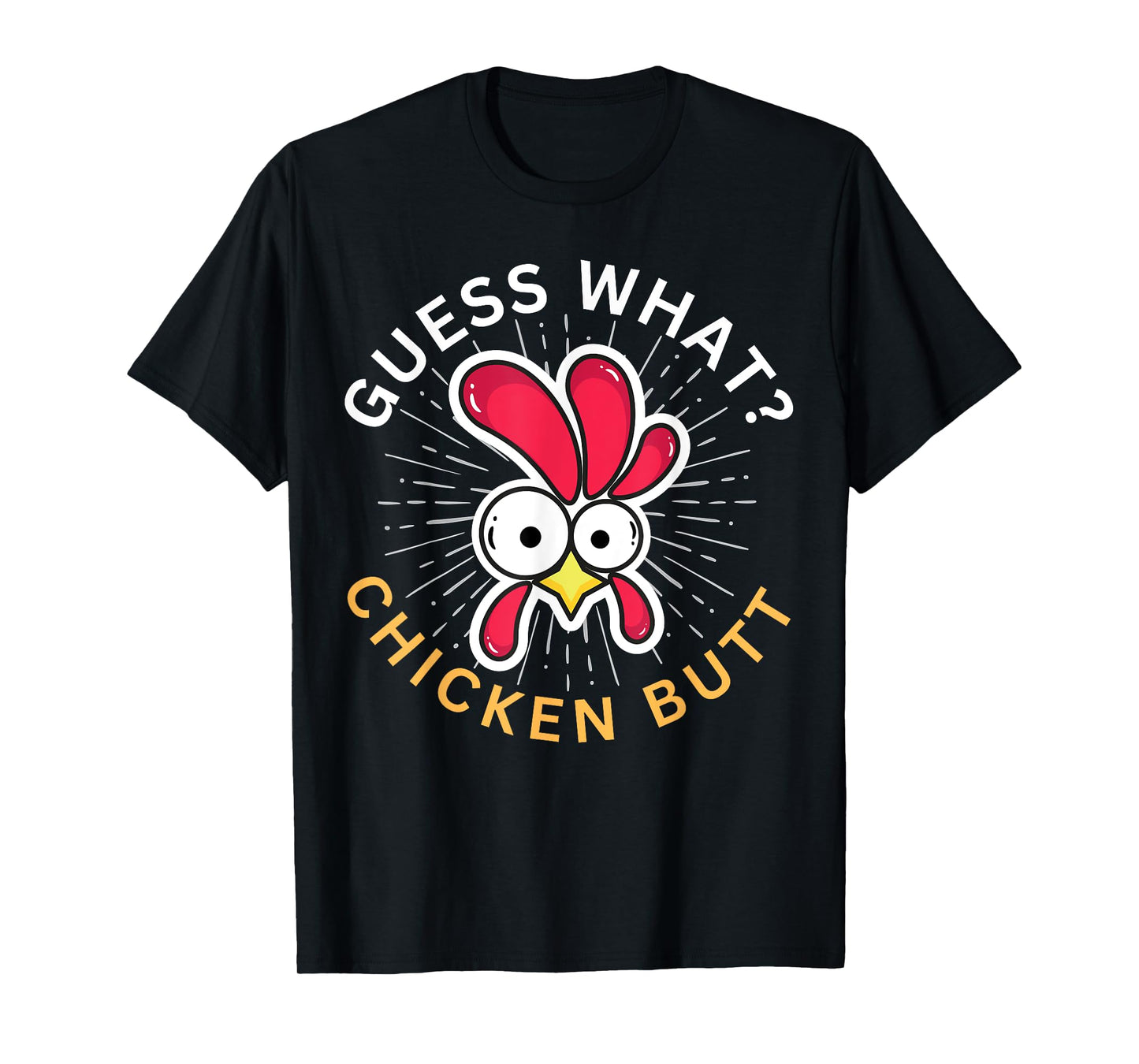 Guess What? Chicken Butt! T-Shirt
