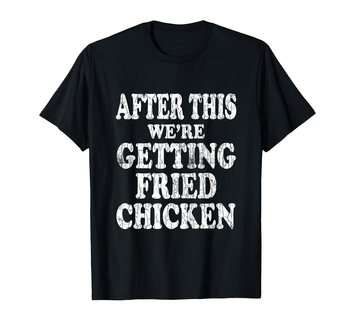 We're Getting Fried Chicken Funny Eater Lover Graphic T-Shirt