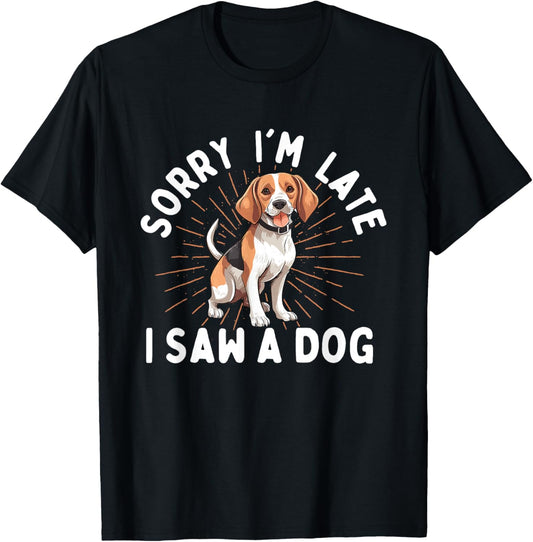 Sorry I'm Late I Saw A Dog - Animal Rescue & Adoption T-Shirt
