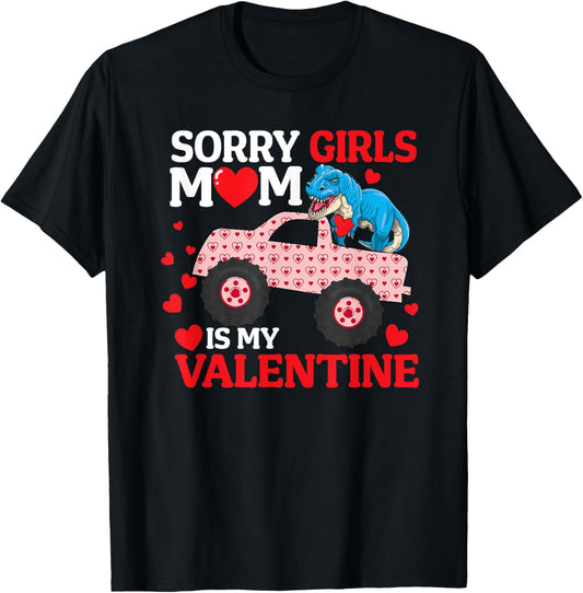 Sorry Girls Mom Is My Valentine Funny V-Day Dinosaur Lover T-Shirt