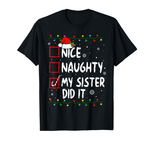 Nice Naughty My Sister Did It Xmas Family Boys Girls T-Shirt
