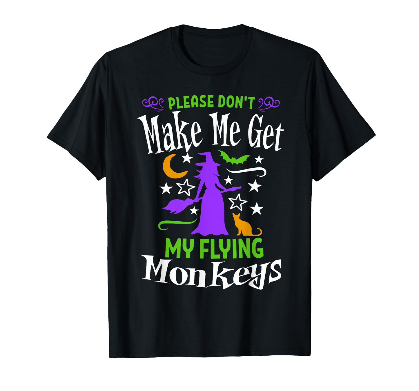 Don't Make Me Get My Flying Monkeys Halloween Funny Witch T-Shirt