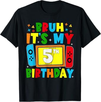 Bruh It's My 5th Birthday Video Game For Boys Girls Kids T-Shirt