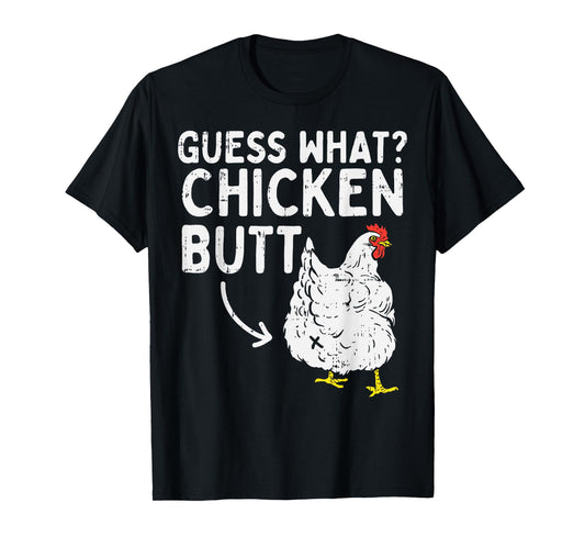 Guess What Chicken Butt Funny Farming Animal Farmer Gift T-Shirt
