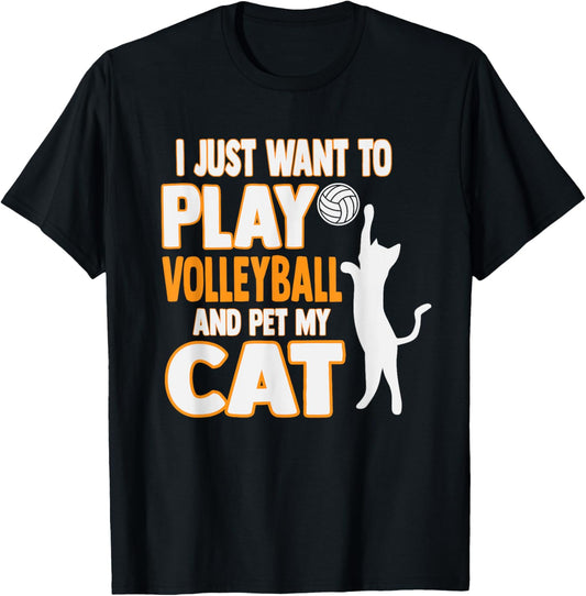 Cute I Just Want To Play Volleyball And Pet My Cat T-Shirt