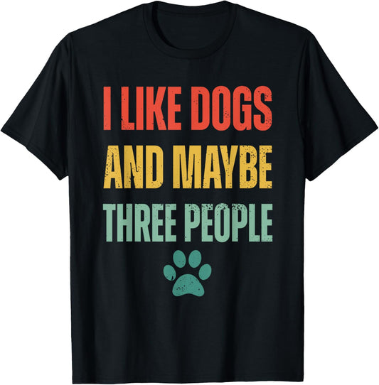 I Like Dogs And Maybe Like 3 People, Funny Dog Retro T-Shirt