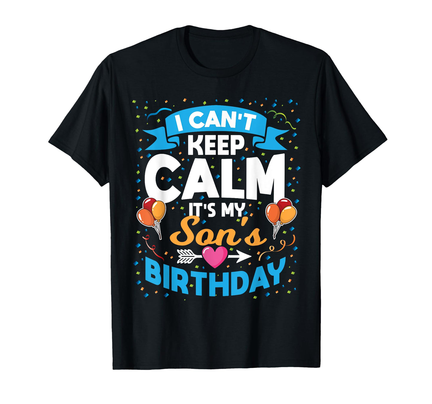 I Can't Keep Calm It's My Son Birthday T-Shirt