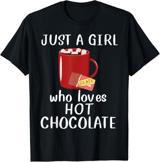 Just A Girl Who Loves Hot Chocolate Funny Hot Chocolate T-Shirt