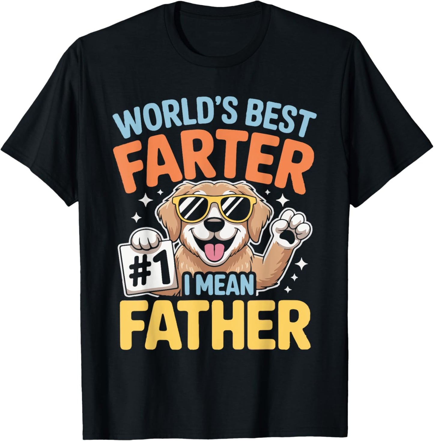 World's Best Farter I Mean Father Fathers Day Funny Dad Dog T-Shirt
