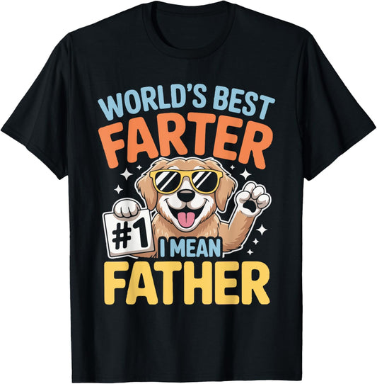World's Best Farter I Mean Father Fathers Day Funny Dad Dog T-Shirt