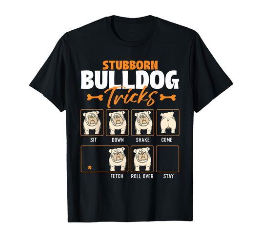 Stubborn Bulldog Tricks - Puppy Dog Trainer Animal Lover Men Women Girls Kids T-Shirt