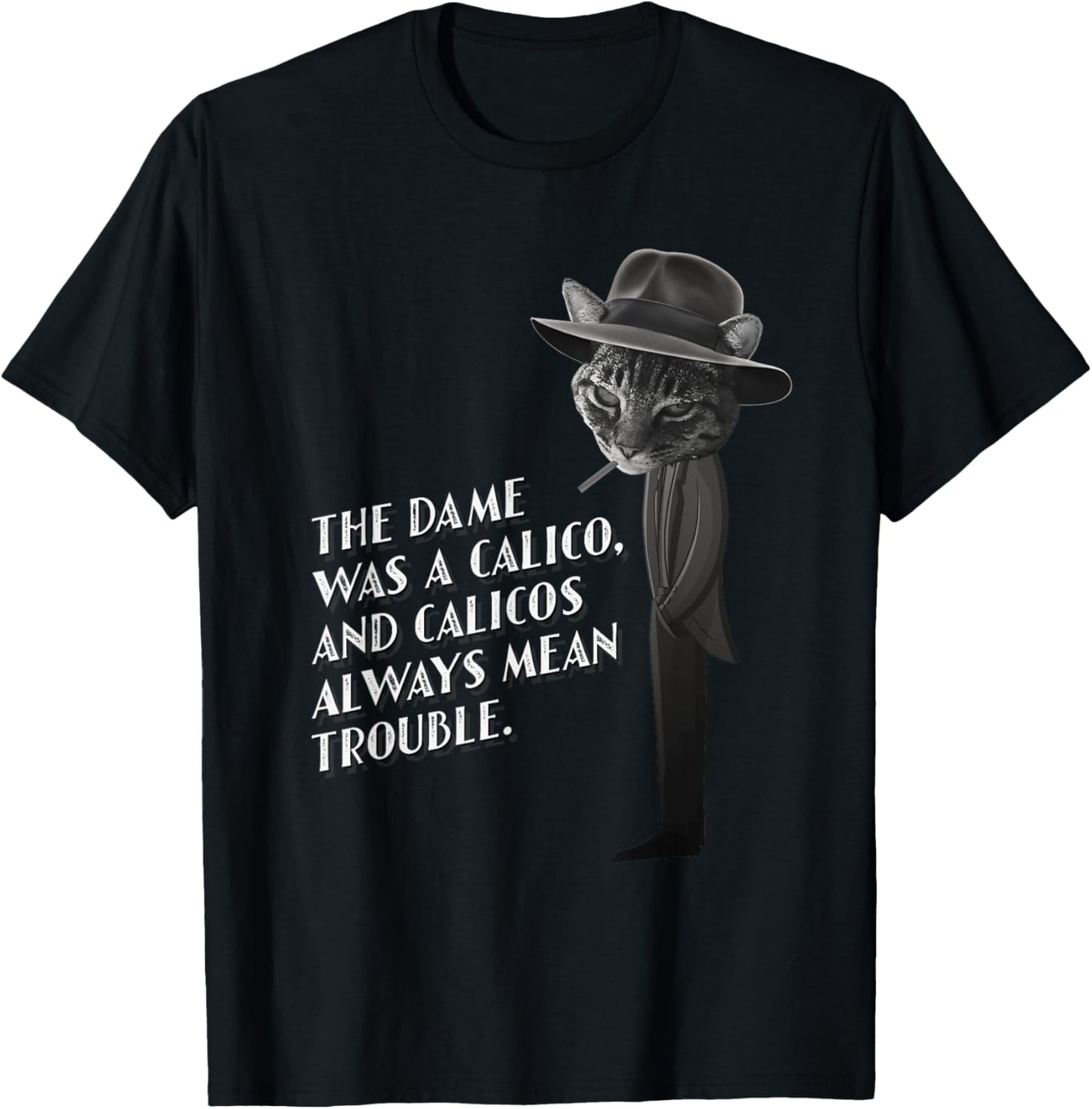 The Dame was a Calico Novelty Film Noir Cat themed T-Shirt