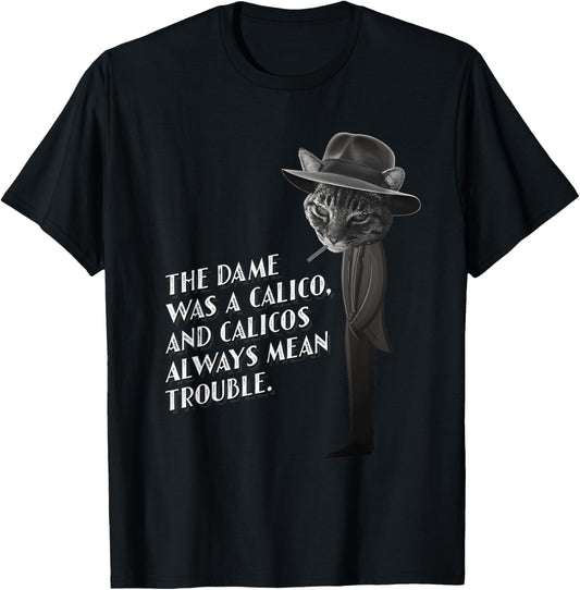 The Dame was a Calico Novelty Film Noir Cat themed T-Shirt